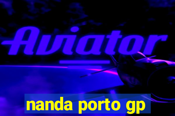 nanda porto gp